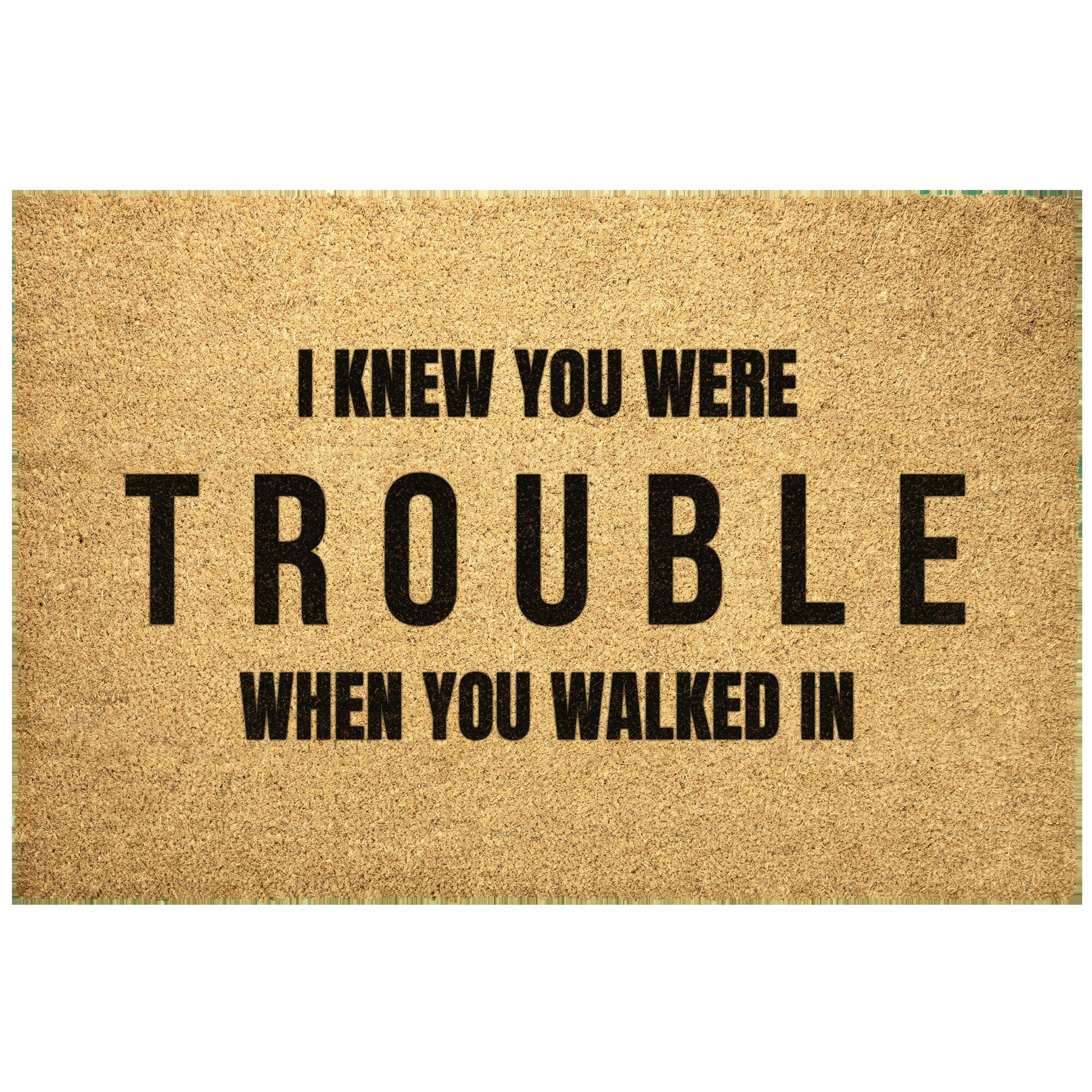 Trouble Coir Doormat | I Knew You Were Trouble When You Walked In Lyrics | Outdoor Welcome Mat, Front Porch Décor, Lyrics Mat